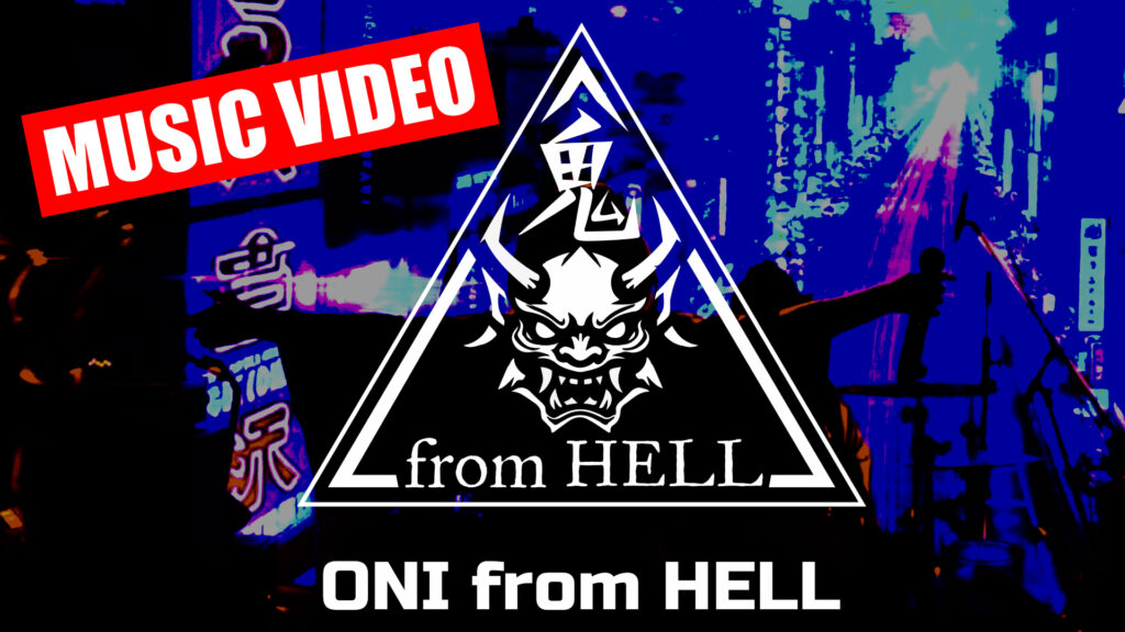 鬼 from HELL Music Video “ONI from HELL”